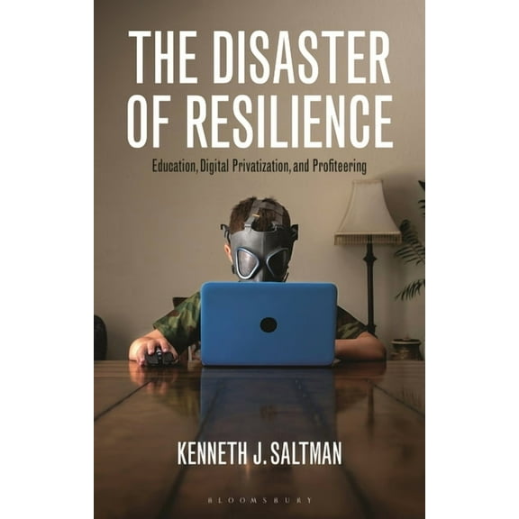 The Disaster of Resilience: Education, Digital Privatization, and Profiteering, (Paperback)
