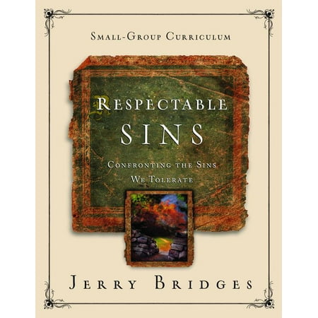 Respectable Sins Small-Group Curriculum : Confronting the Sins We
