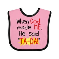 Inktastic When God Made Me He Said Ta-da Boys or Girls Baby Bib