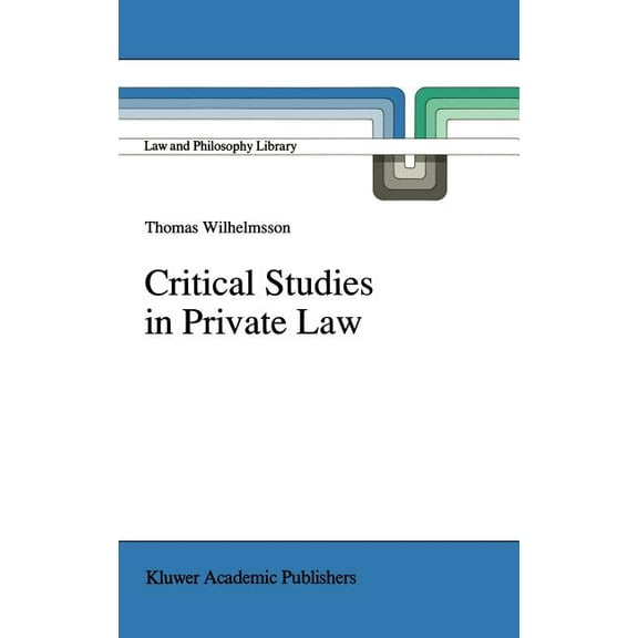 Law and Philosophy Library Critical Studies in Private Law: A Treatise on Need-Rational Principles in Modern Law, Book 16, (Hardcover)