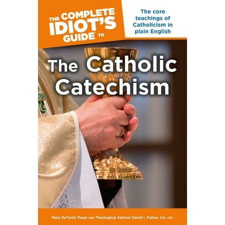 The Complete Idiot's Guide to the Catholic Catechism : The Core Teachings of Catholicism in Plain (Best English Teaching Jobs In Japan)