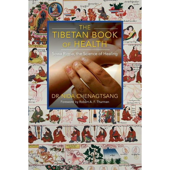 The Tibetan Book of Health: Sowa Rigpa, the Science of Healing, (Paperback)