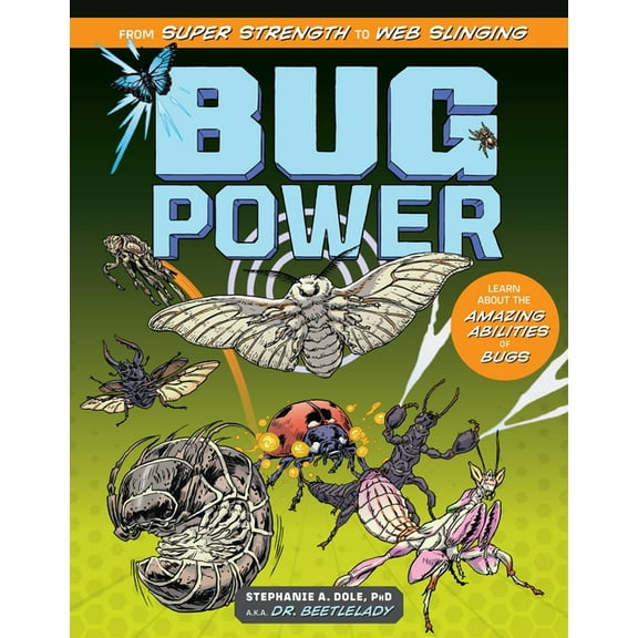 Bug Power: From Super Strength to Web Slinging; Learn about the Amazing Abilities of Bugs, (Hardcover)
