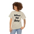thumbnail image 4 of What Up Doe Slang Greeting Unisex Cotton T Shirt No Graphic Just Words, 4 of 9