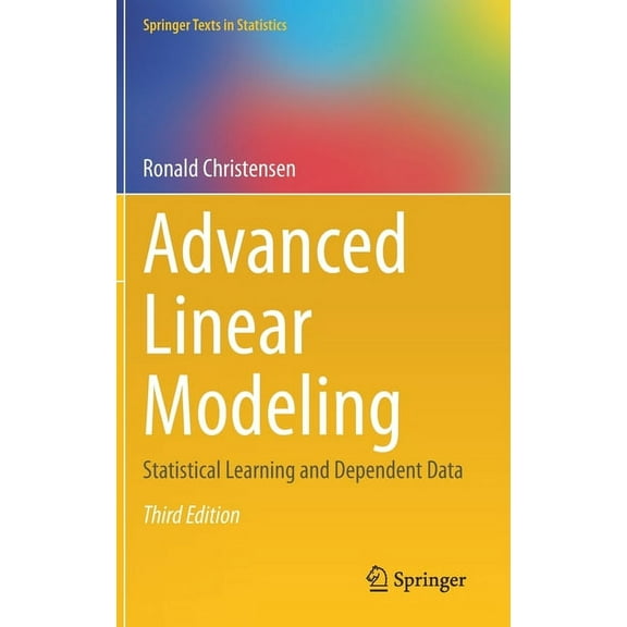 Springer Texts in Statistics Advanced Linear Modeling: Statistical Learning and Dependent Data, (Hardcover)