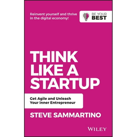 Be Your Best: Think Like a Startup: Get Agile and Unleash Your Inner Entrepreneur (Best Place To Start A Nonprofit)