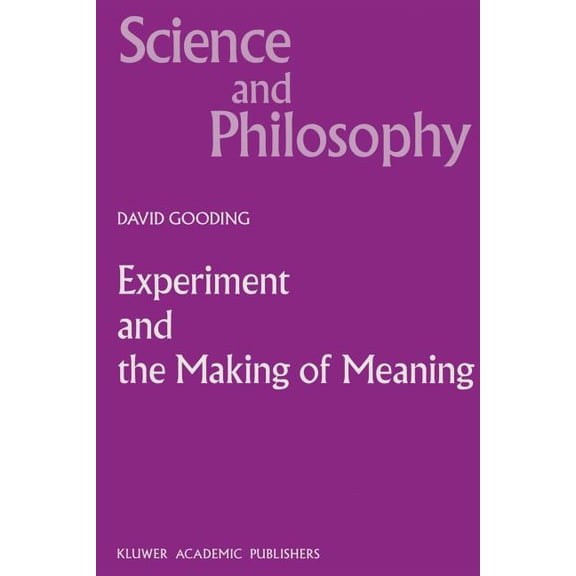 Science and Philosophy Experiment and the Making of Meaning: Human Agency in Scientific Observation and Experiment, Book 5, (Paperback)