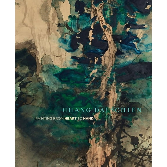 Chang Dai-Chien: Painting from Heart to Hand, (Paperback)