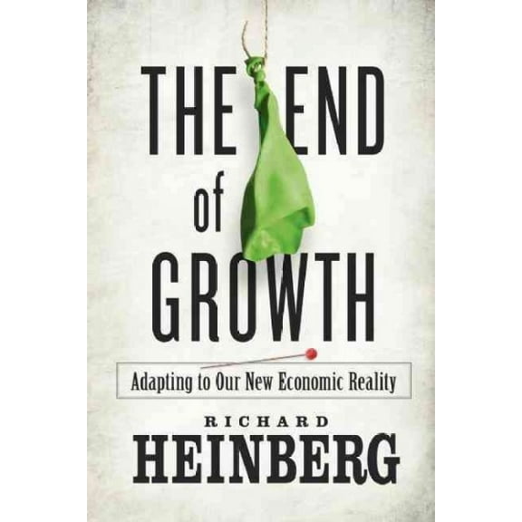 The End of Growth: Adapting to Our New Economic Reality
