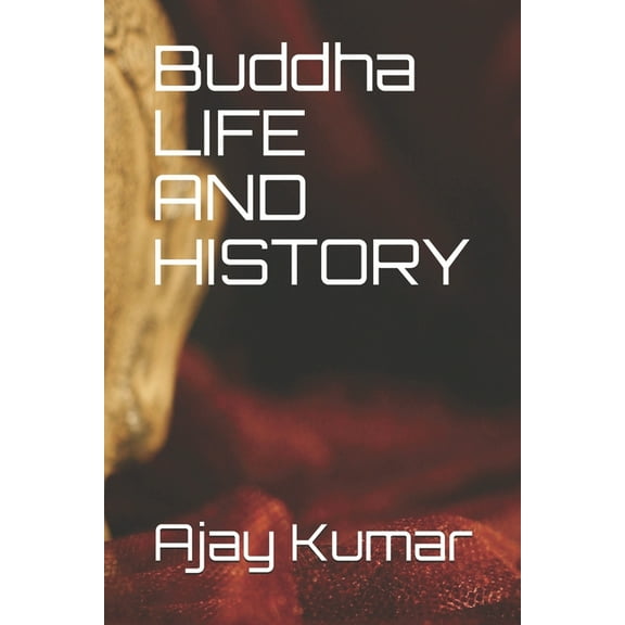 Buddha LIFE AND HISTORY