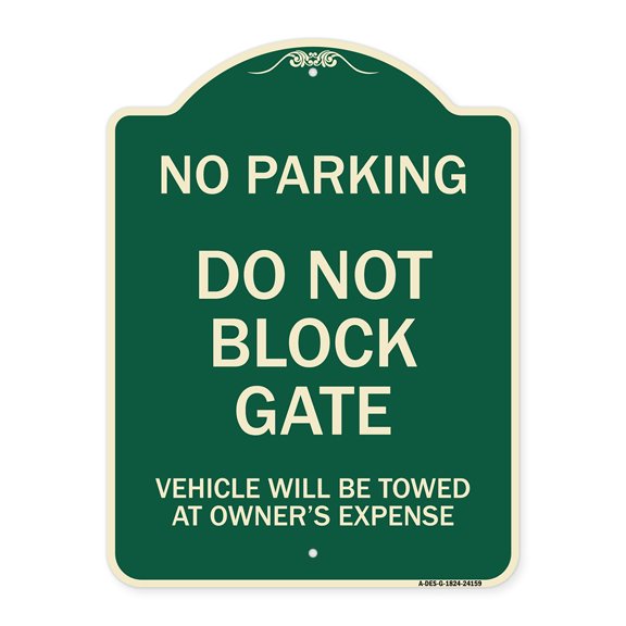 SignMission Designer Series Sign - Do Not Block Gate Vehicle Will Be Towed at Owner Expense | Green & Tan 18" x 24" Heavy-Gauge Aluminum Architectural Sign | Made in the USA