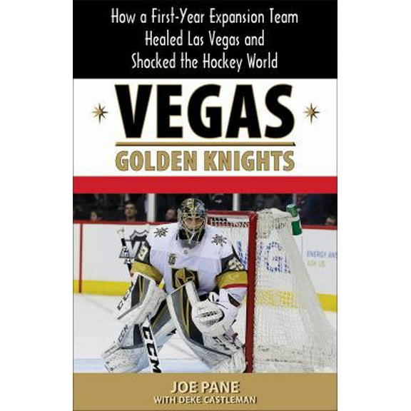 Pre-Owned Vegas Golden Knights: How a First-Year Expansion Team Healed Las Vegas and Shocked the Hockey World (Paperback) 1944877215 9781944877217
