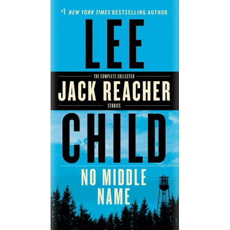No Middle Name : The Complete Collected Jack Reacher Short (Best Short Stories For Middle School)