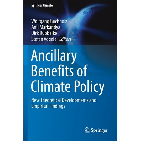 Springer Climate Ancillary Benefits of Climate Policy: New Theoretical Developments and Empirical Findings (Paperback)
