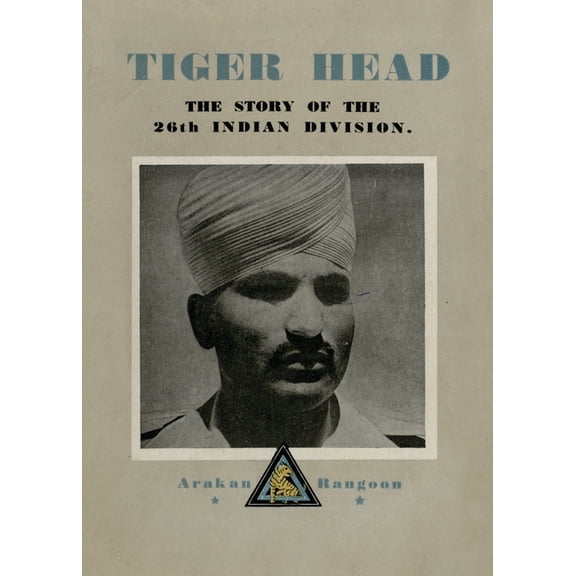 Tiger Head : The Story of the 26th Indian Division (Paperback)