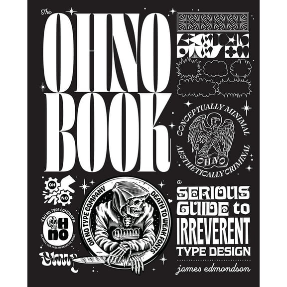 The Ohno Book: A Serious Guide to Irreverent Type Design, (Hardcover)