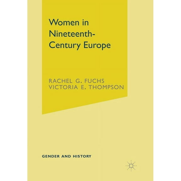 Gender and History Women in Nineteenth-Century Europe, Book 18, (Paperback)