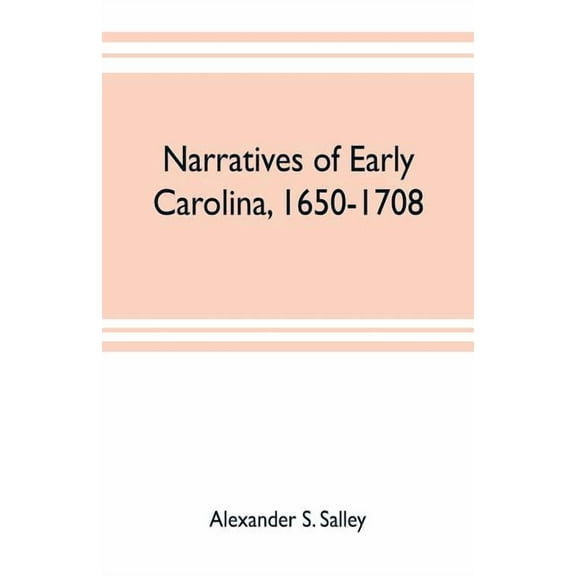 Narratives of early Carolina, 1650-1708, (Paperback)
