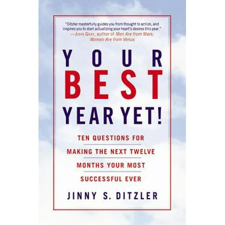 Your Best Year Yet! : Ten Questions for Making the Next Twelve Months Your Most Successful (Your Best Year Yet Jinny Ditzler)