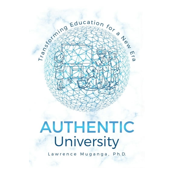 Authentic University: Transforming Education for a New Era, (Paperback)