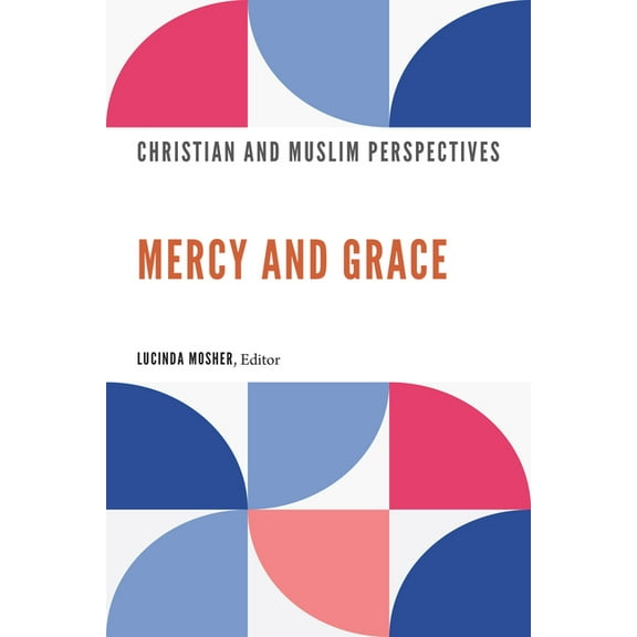 Mercy and Grace: Christian and Muslim Perspectives, (Hardcover)