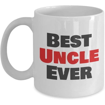 Ever Best Gifts for Mom Dad Brother Sister Son Daughter Grandma Grandpa Aunt Uncle Cousin Niece Nephew Coffee Mug (Uncle)