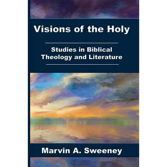 Visions of the Holy: Studies in Biblical Theology and Literature, (Paperback)