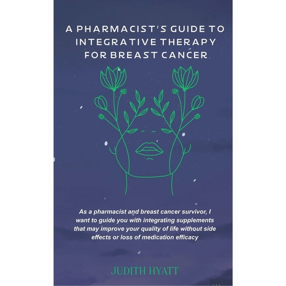 A Pharmacist's Guide to Integrative Therapy for Breast Cancer, (Paperback)