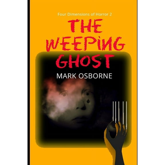 Four Dimensions of Horror 2 the Weeping Ghost #1 (Paperback)