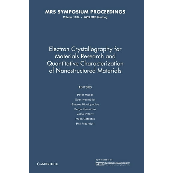 Mrs Proceedings Electron Crystallography for Materials Research and Quantitive Characterization of Nanostructured Materials: Volume 1184, (Paperback)