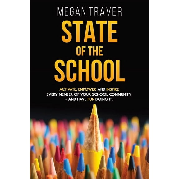 State of the School: Transformative strategies to activate, empower, and inspire every member of your school community -, (Paperback)