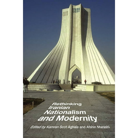 Rethinking Iranian Nationalism and Modernity, (Paperback)