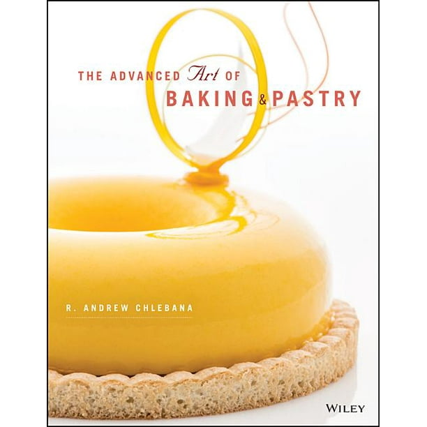 The Advanced Art of Baking and Pastry (Paperback)