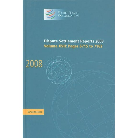 World Trade Organization Dispute Settlem Dispute Settlement Reports 2008: Volume 17, Pages 6715-7162, (Hardcover)