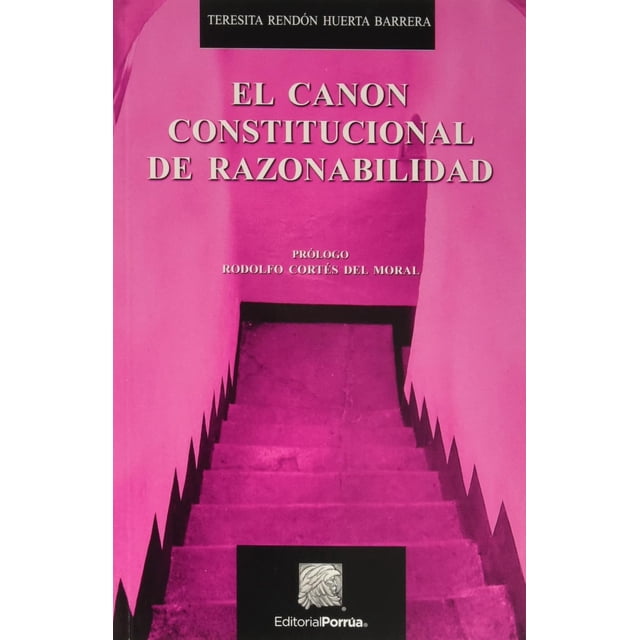 El canon constitucional de razonabilidad Editorial Porrúa 9786070929106