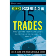 Forex Essentials in 15 Trades : The Global-View. com Guide to Successful Currency Trading, Used [Hardcover]