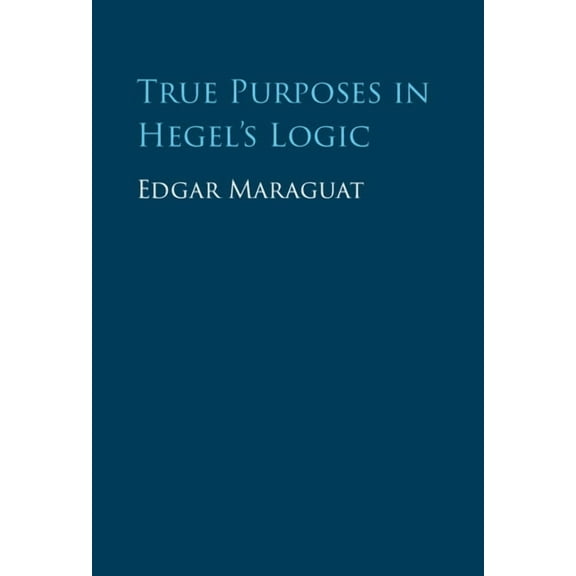 True Purposes in Hegel's Logic, (Hardcover)