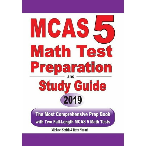 MCAS 5 Math Test Preparation and Study Guide: The Most Comprehensive Prep Book with Two Full-Length MCAS Math Tests (Paperback)