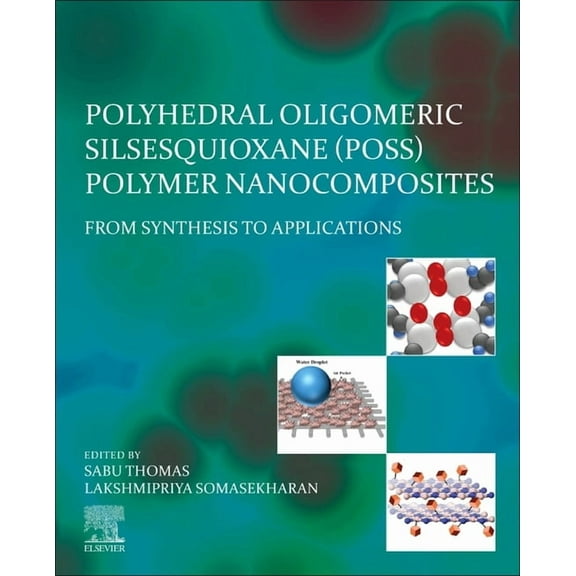 Polyhedral Oligomeric Silsesquioxane (Poss) Polymer Nanocomposites: From Synthesis to Applications, (Paperback)
