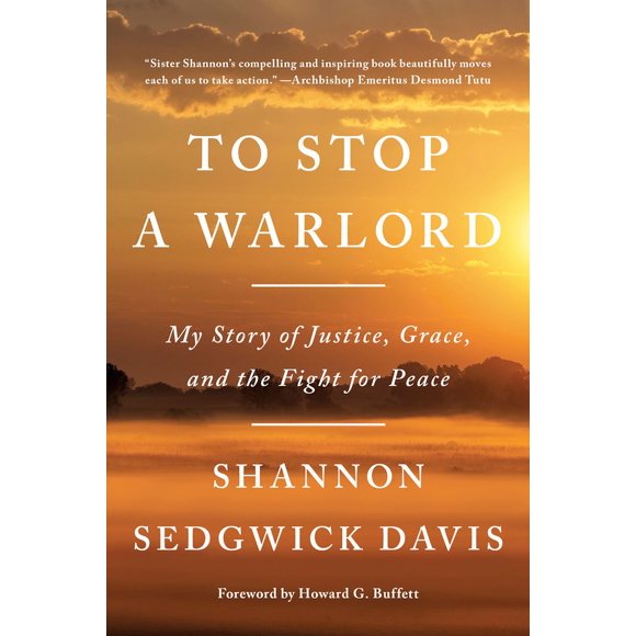 To Stop a Warlord : My Story of Justice, Grace, and the Fight for Peace (Paperback)
