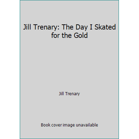 Jill Trenary : Day I Skated for the Gold, Used [Paperback]