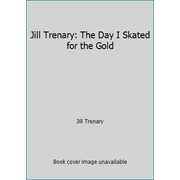 Jill Trenary : Day I Skated for the Gold, Used [Paperback]