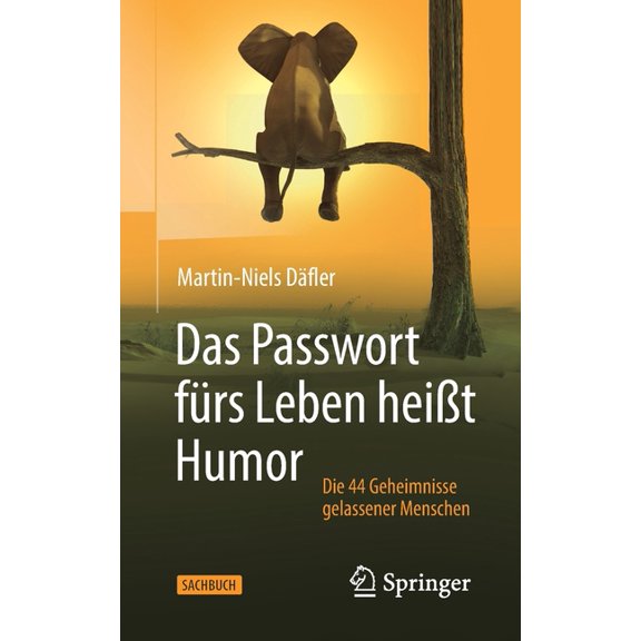 Das Passwort Fürs Leben Heißt Humor: Die 44 Geheimnisse Gelassener Menschen, (Paperback)