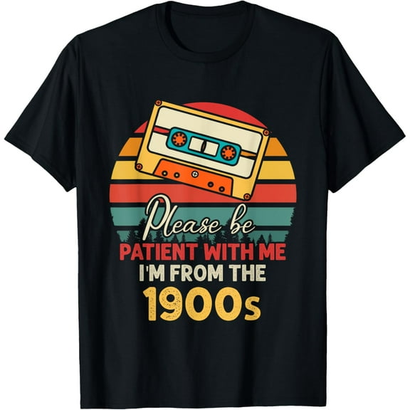 Please Be Patient With Me I'm From The 1900s Cool Dad T-Shirt