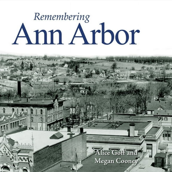 Remembering Remembering Ann Arbor, (Paperback)
