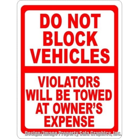 Do Not Block Vehicles Violators Towed Sign