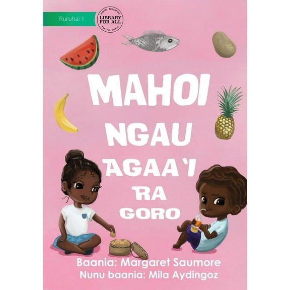 Local Foods Are Best - Mahoi Ngau Agaa'i Ra Goro, (Paperback)