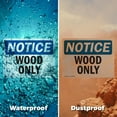 thumbnail image 6 of (2 Pack) Wood Only OSHA Notice Sign 10 Inch X 7 Inch Indoor / Outdoor Rust-Free Aluminum Metal Signs for Workplace, Workshop, and Construction Site, Made in the USA, 6 of 8