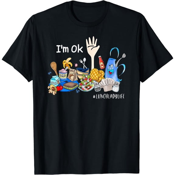 100% Cotton I'm Ok Lunch Lady Life Funny Cafeteria Crew Teacher Women T-Shirt Golf Gift T-Shirt For Men and Women