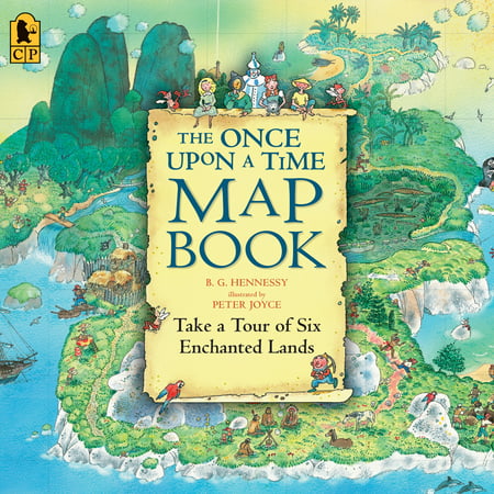 The Once Upon a Time Map Book : Take a Tour of Six Enchanted